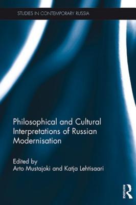 Download Philosophical and Cultural Interpretations of Russian Modernisation - Arto Mustajoki | PDF