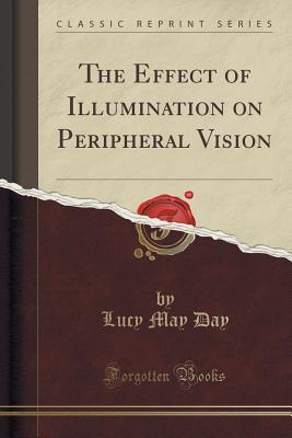 Read The Effect of Illumination on Peripheral Vision (Classic Reprint) - Lucy May Day | ePub