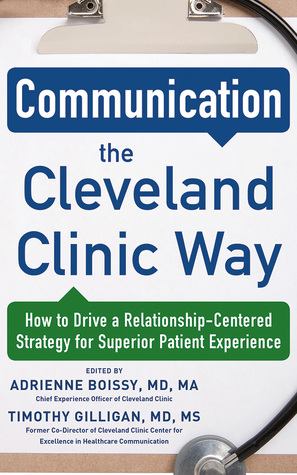 Download Communication the Cleveland Clinic Way: How to Drive a Relationship-Centered Strategy for Exceptional Patient Experience - Adrienne Boissy | ePub