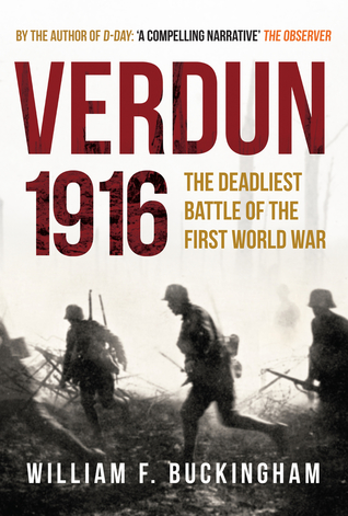 Read online Verdun 1916: The Deadliest Battle of the First World War - William F. Buckingham file in ePub