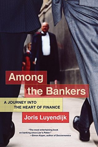 Download Among the Bankers: A Journey into the Heart of Finance - Joris Luyendijk file in PDF