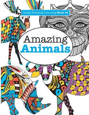 Download Really Relaxing Colouring Book 19: Amazing Animals - Elizabeth James file in PDF