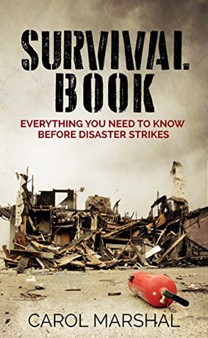 Download Survival Book: Everything You need to Know before Disaster Strikes - Carol Marshal | ePub