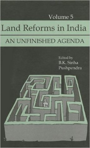Read online Land Reforms in India, Vol. 5: An Unfinished Agenda - B K Sinha file in PDF