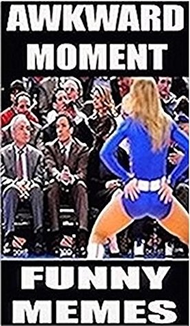 Read online Memes: Funny Memes - The Awkward Moment When - Epic Fails, Memes & Cool Humor For Y'all - (Best Memes, Great Memes) - Memes | PDF