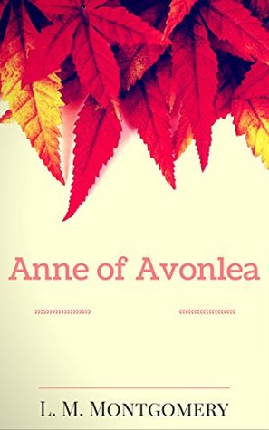 Download Anne of Avonlea: By Lucy Maud Montgomery : Illustrated - L.M. Montgomery file in PDF