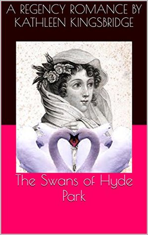 Read The Swans of Hyde Park: A Traditional Regency Romance - Kathleen Kingsbridge | PDF