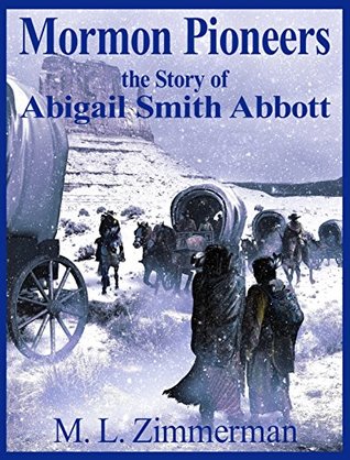 Read Mormon Pioneers- The Story of Abigail Smith Abbott - M. L. Zimmerman file in PDF