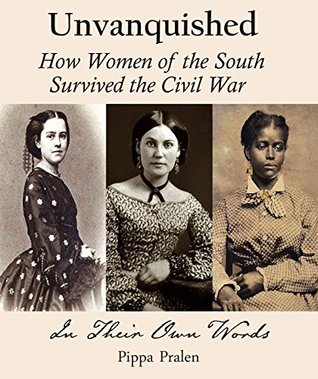 Read Unvanquished: How Women of the South Survived the Civil War - Pippa Pralen file in ePub