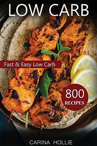 Download Low Carb: 800 Fast & Easy Low Carb Recipes For Weight Loss - Carina Hollie file in ePub