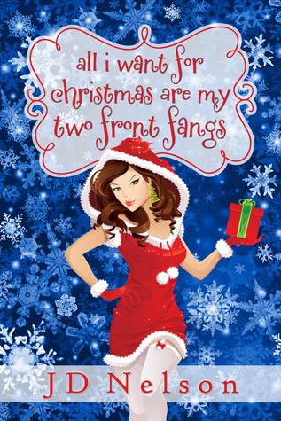 Download All I Want For Christmas Are My Two Front Fangs - J.D. Nelson file in PDF