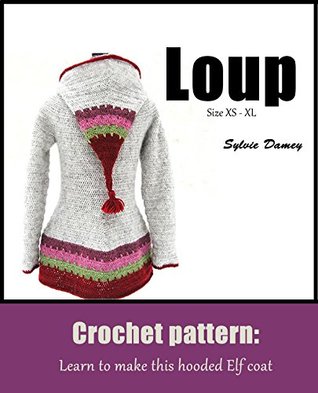 Download Loup, crochet pattern for women's hooded jacket: Learn to make this jacket with elf hood in size XS to XL - Sylvie Damey | PDF