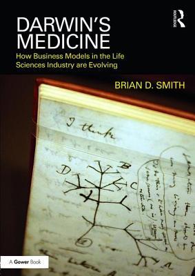 Read Darwin's Medicine: How Business Models in the Life Sciences Industry Are Evolving - Brian D Smith Dr | PDF