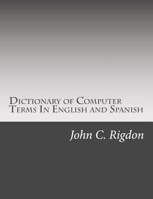 Download Dictionary of Computer Terms in English and Spanish - John C. Rigdon file in PDF