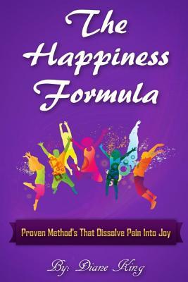 Read online The Happiness Formula: Proven Methods That Dissolve Pain Into Joy - MS Diane a King file in PDF