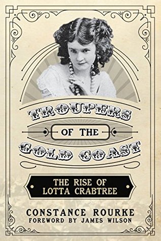 Download Troupers of the Gold Coast: The Rise of Lotta Crabtree - Constance Mayfield Rourke file in ePub