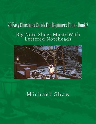 Read online 20 Easy Christmas Carols for Beginners Flute - Book 2: Big Note Sheet Music with Lettered Noteheads - Michael Shaw file in ePub