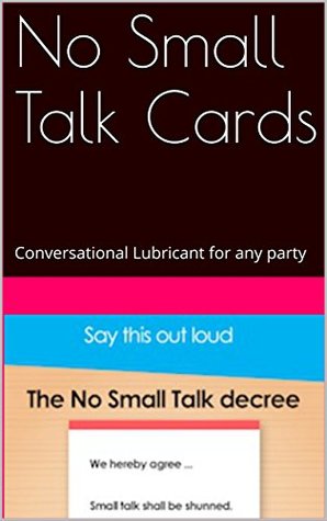 Read No Small Talk Cards: Conversational Lubricant for any party - Kristen Berman file in PDF