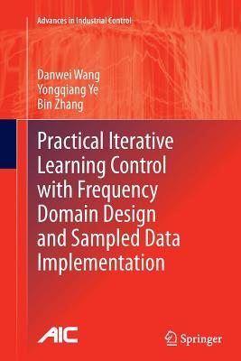 Read online Practical Iterative Learning Control with Frequency Domain Design and Sampled Data Implementation - Danwei Wang | PDF