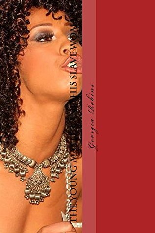Read The Young Master and His Slave Woman: He Owned Me - Georgia Robins file in ePub