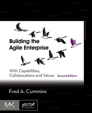 Download Building the Agile Enterprise: With Capabilities, Collaborations and Values (The MK/OMG Press) - Fred A. Cummins | PDF