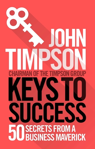 Download Keys to Success: 50 Secrets from a Business Maverick - John Timpson | ePub