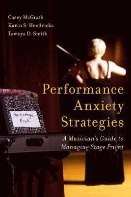 Read online Performance Anxiety Strategies: A Musician's Guide to Managing Stage Fright - Casey McGrath file in PDF