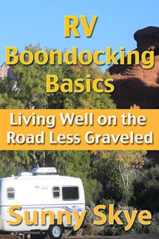 Download RV Boondocking Basics: Living Well on the Road Less Graveled - Sunny Skye | ePub
