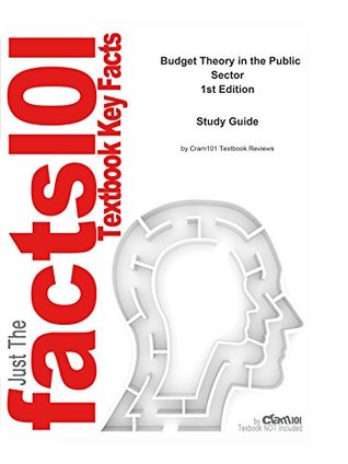 Read online Budget Theory in the Public Sector: Political science, Political science - Cram101 Textbook Reviews | PDF