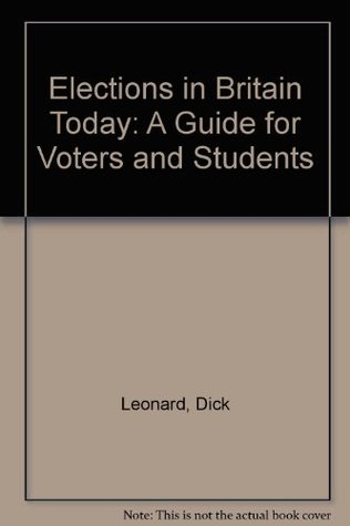 Download Elections in Britain Today: A Guide for Voters and Students - Dick Leonard file in PDF