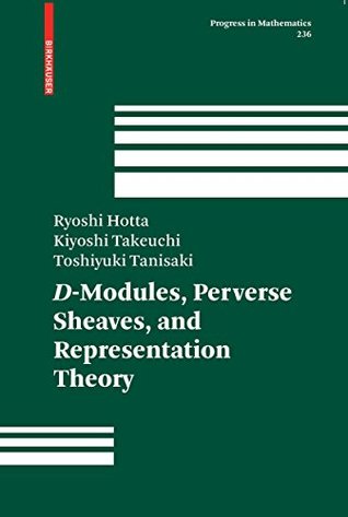 Read D-Modules, Perverse Sheaves, and Representation Theory: 236 (Progress in Mathematics) - Ryoshi Hotta | PDF
