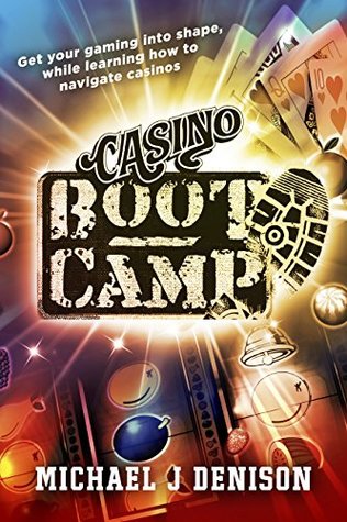 Download Casino Boot Camp: Get your gaming into shape, while learning how to navigate casinos - Michael J. Denison file in PDF