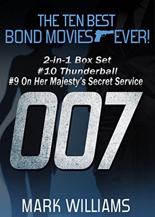 Read The Ten Best Bond MoviesEver! 2-in-1 Box Set #10 Thunderball & #9 On Her Majesty's Secret Service - Mark Williams | ePub