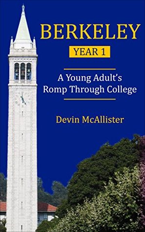 Read online BERKELEY - YEAR 1: A Young Adult's Romp Through College (My Berkeley Years) - Devin McAllister file in ePub