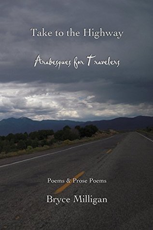 Read Take to the Highway: Arabesques for Travelers - Bryce Milligan file in ePub
