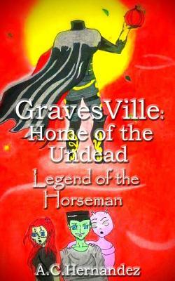 Read GravesVille: Home of the Undead - Legend of the Horseman - A.C. Hernandez | PDF