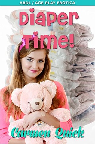 Download Diaper Time!: Taboo Forbidden Messy DDLG ABDL Age Play Erotica - Carmen Quick | PDF