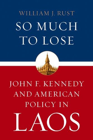 Download So Much to Lose: John F. Kennedy and American Policy in Laos (Studies in Conflict, Diplomacy and Peace) - William J. Rust file in ePub
