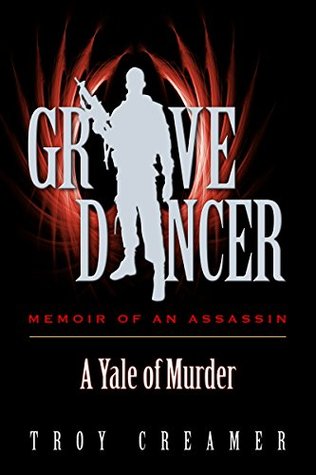 Read online Grave Dancer, Memoir of an Assassin: A Yale of Murder - Troy Creamer | ePub