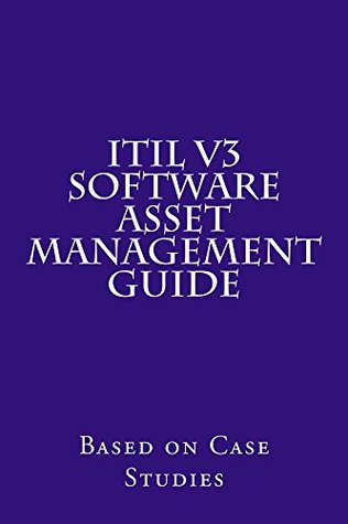 Read online ITIL V3 Software Asset Management Guide: A Smart Guide based on Case Studies - R. Concessao file in PDF