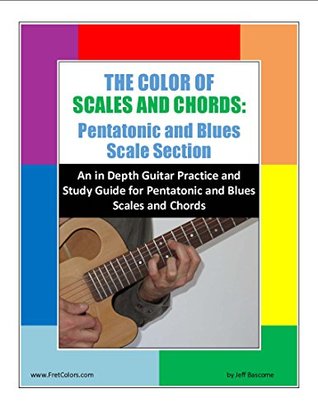 Read online The Color of Scales and Chords:Pentatonic and Blues Scale Section - Jeff Bascome | ePub