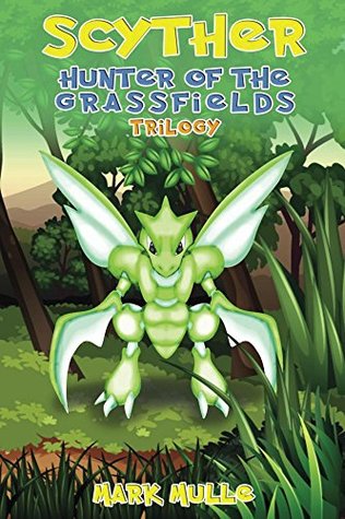 Read online Scyther: Hunter of the Grass Fields Trilogy (An Unofficial Pokemon Go Diary Book for Kids Ages 6 - 12 (Preteen) - Mark Mulle | ePub
