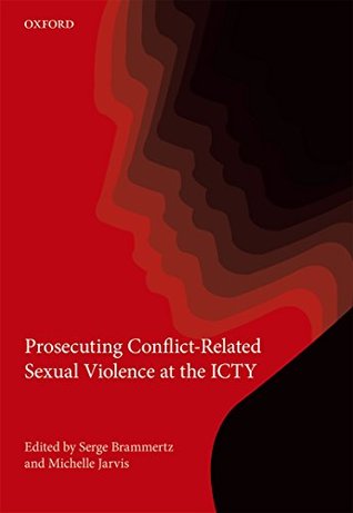 Download Prosecuting Conflict-Related Sexual Violence at the ICTY - Baron Serge Brammertz | PDF