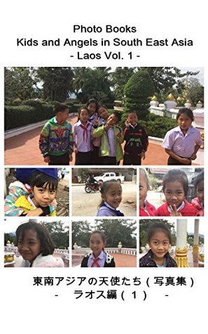 Read online Photo Books - Kids and Angels in South East Asia - Laos Vol 1: Photo Books - Kids and Angels in South East Asia - Laos Vol 1 - Tetsuya Kitahata | ePub