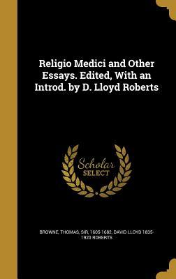 Read Religio Medici and Other Essays. Edited, with an Introd. by D. Lloyd Roberts - David Lloyd Roberts | ePub