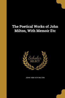 Read online The Poetical Works of John Milton, with Memoir Etc - John Milton file in ePub