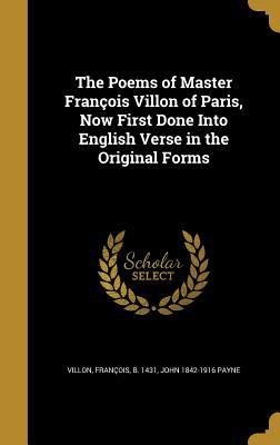 Read The Poems of Master Francois Villon of Paris, Now First Done Into English Verse in the Original Forms - John Payne | PDF
