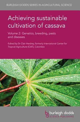 Download Achieving Sustainable Cultivation of Cassava Volume 2: Genetics, Breeding, Pests and Diseases - Michael Abberton | PDF