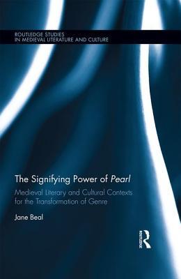 Read online The Signifying Power of Pearl: Medieval Literary and Cultural Contexts for the Transformation of Genre - Jane Beal | PDF