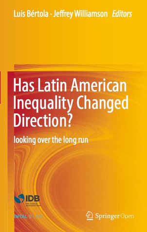 Download Has Latin American Inequality Changed Direction?: Looking Over the Long Run - Luis Bertola file in ePub